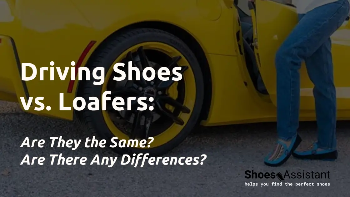 Driving Shoes vs. Loafers Are They the Same? Shoes Assistant